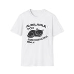 T-Shirt — 'AVAILABLE FOR EMERGENCIES ONLY' Tired Cat Graphic Tee (Tired jokes)