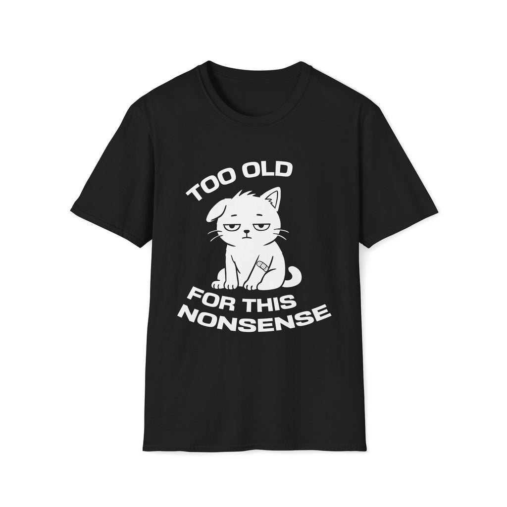 T-Shirt — ' TOO OLD FOR THIS NONSENSE' Tired Cat Graphic Tee (Tired jokes)