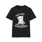 T-Shirt — ' TOO OLD FOR THIS NONSENSE' Tired Cat Graphic Tee (Tired jokes)
