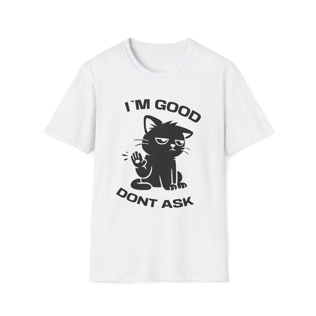 T-Shirt — 'I'M GOOD DONT ASK' Tired Cat Graphic Tee (Tired jokes)