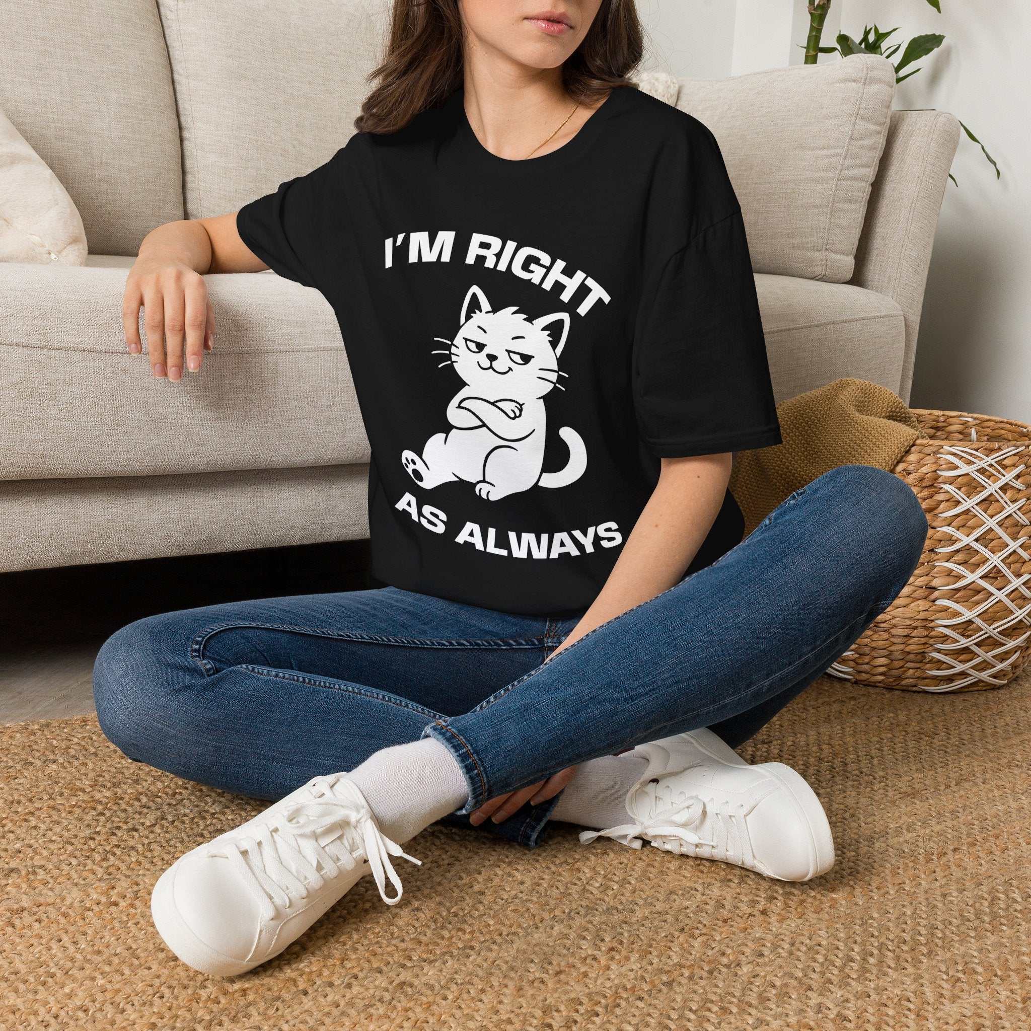 T-Shirt — 'I'm right as always' Tired Cat Graphic Tee (Tired jokes)