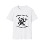 T-Shirt — 'Brave Enough For Bad Ideas' Tired Cat Graphic Tee (Tired jokes)