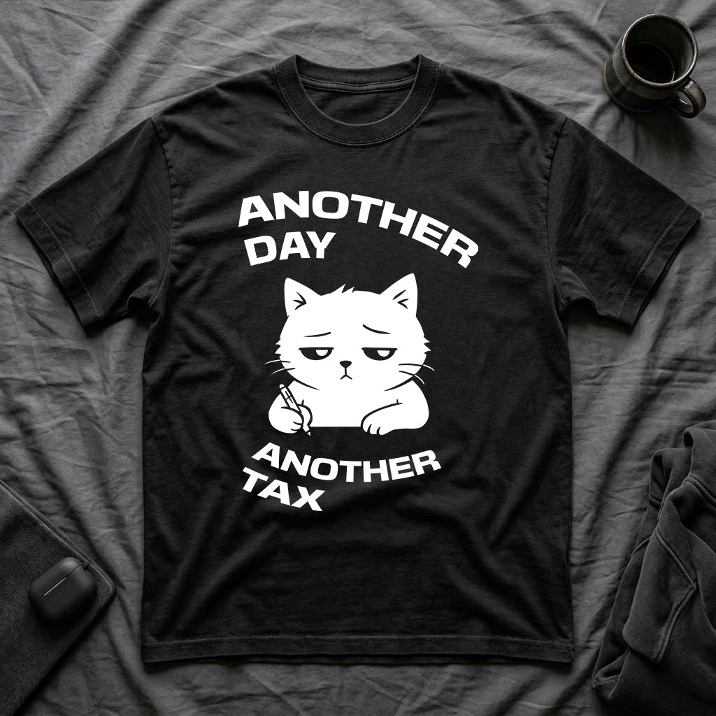 T-Shirt — 'ANOTHER DAY ANOTEHR TAX' Tired Cat Graphic Tee (Tired jokes)