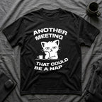 T-Shirt — 'ANOTHER MEETING THAT COULD  BE A NAP' Tired Cat Graphic Tee (Tired jokes)