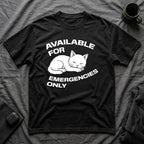 T-Shirt — 'AVAILABLE FOR EMERGENCIES ONLY' Tired Cat Graphic Tee (Tired jokes)