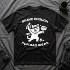 T-Shirt — 'Brave Enough For Bad Ideas' Tired Cat Graphic Tee (Tired jokes)