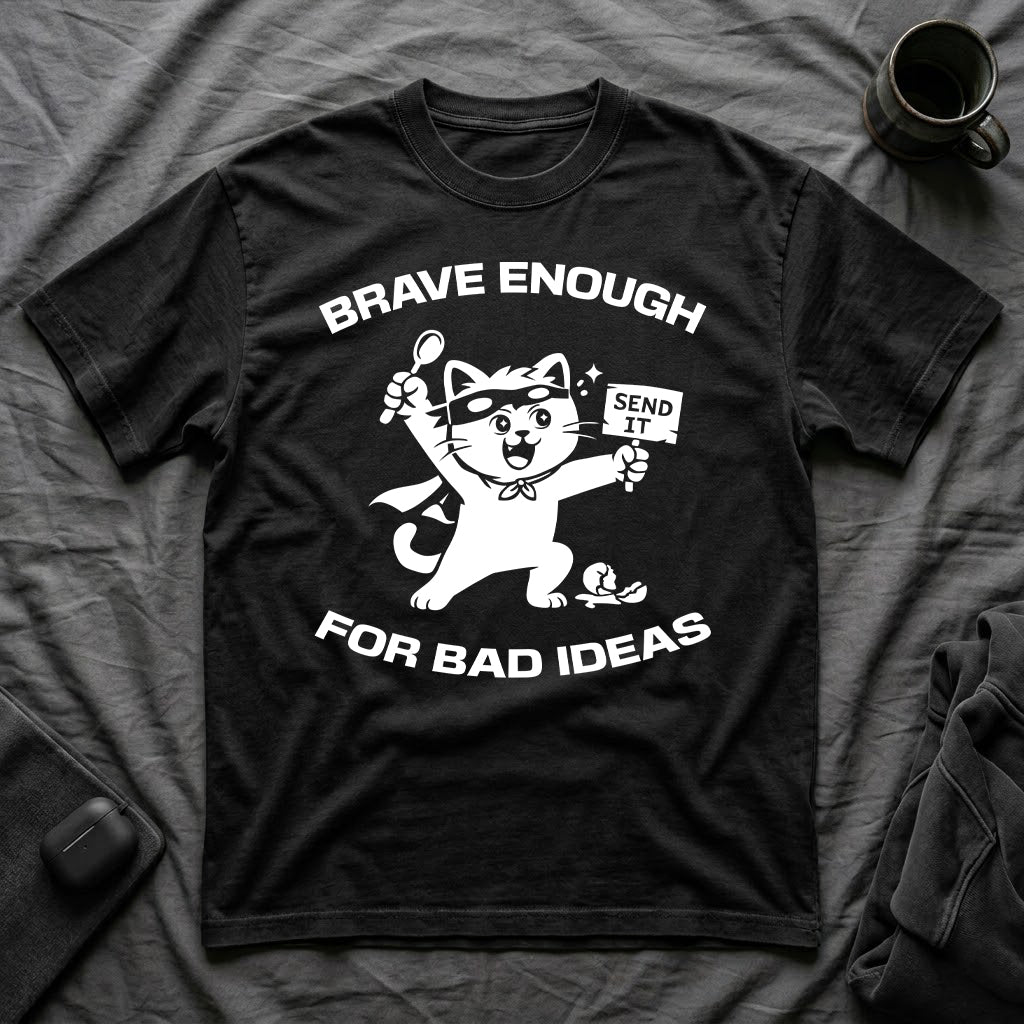 T-Shirt — 'Brave Enough For Bad Ideas' Tired Cat Graphic Tee (Tired jokes)