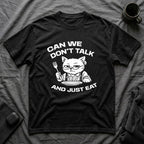 T-Shirt — 'CAN WE DON'T TALK AND JUST EAT' Tired Cat Graphic Tee (Tired jokes)