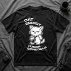 T-Shirt — 'CAT ENERGY HUMAN SCHEDULE' Tired Cat Graphic Tee (Tired jokes)