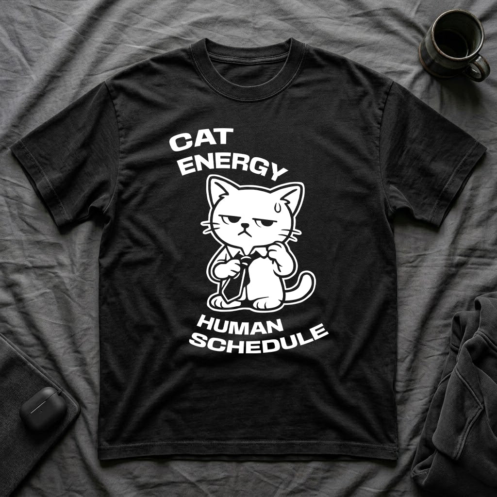 T-Shirt — 'CAT ENERGY HUMAN SCHEDULE' Tired Cat Graphic Tee (Tired jokes)