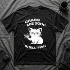 T-Shirt — 'CRABS ARE SO SHELL-FISH' Tired Cat Graphic Tee (Tired jokes)