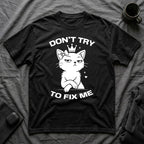 T-Shirt — 'DON'T TRY TO FIX ME' Tired Cat Graphic Tee (Tired jokes)