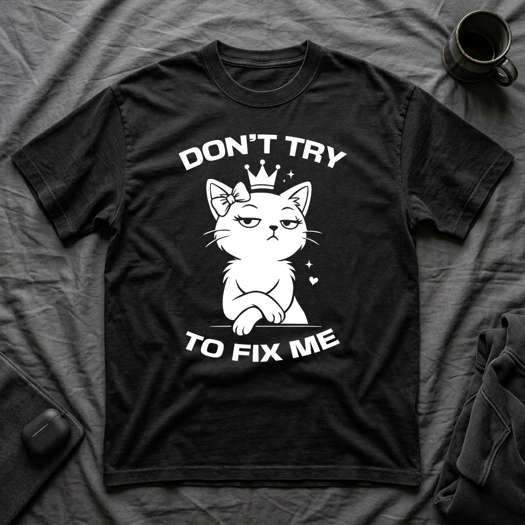 T-Shirt — 'DON'T TRY TO FIX ME' Tired Cat Graphic Tee (Tired jokes)