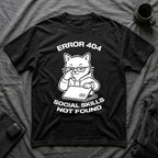T-Shirt — 'ERROR 404 SOCIAL SKILLS NOT FOUND' Tired Cat Graphic Tee (Tired jokes)