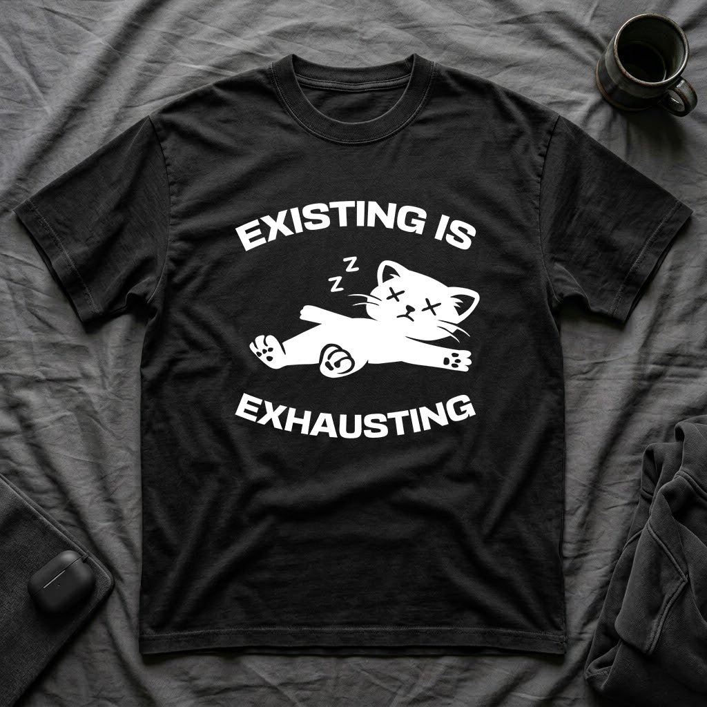 T-Shirt — 'Existing is Exhausthing ' Tired Cat Graphic Tee (Tired jokes)