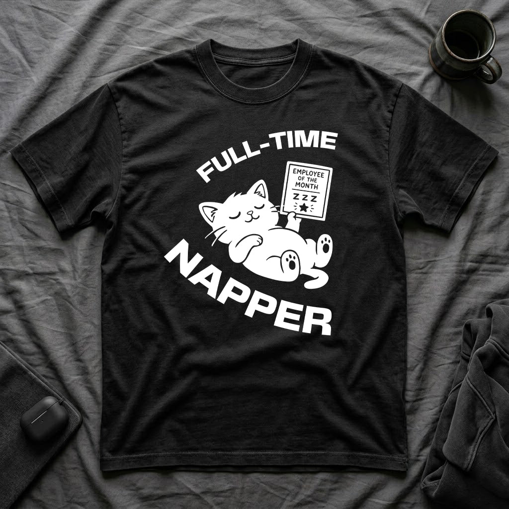 T-Shirt — 'Full Time Napper' Tired Cat Graphic Tee (Tired jokes)