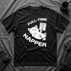 T-Shirt — 'Full Time Napper' Tired Cat Graphic Tee (Tired jokes)