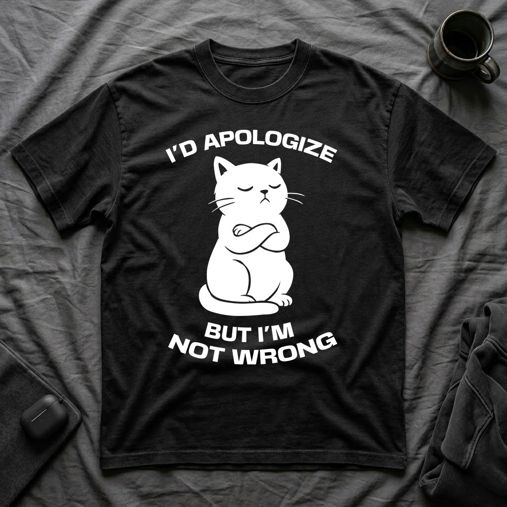 T-Shirt — 'I'd apologize but i'm not wrong' Tired Cat Graphic Tee (Tired jokes)