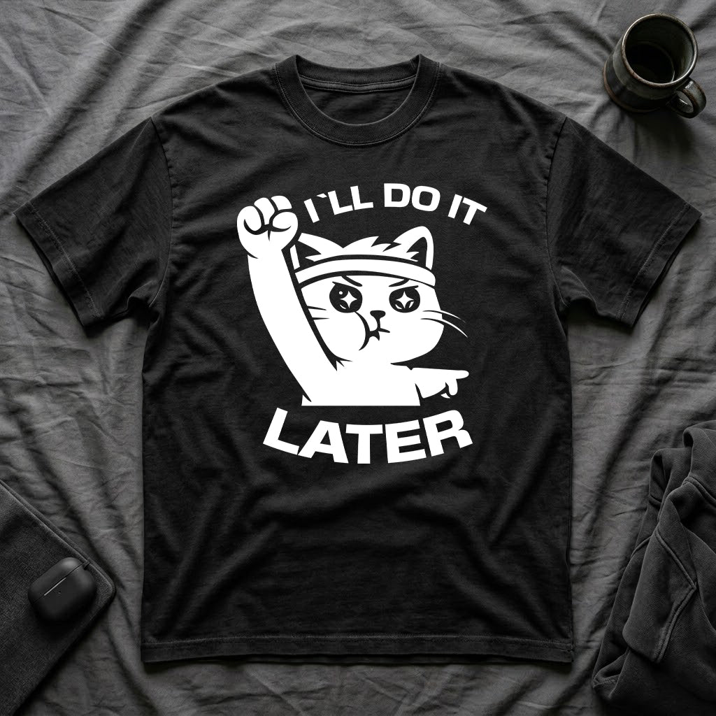 T-Shirt — 'I'll Do It Later' Tired Cat Graphic Tee (Tired jokes)