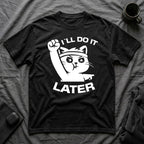 T-Shirt — 'I'll Do It Later' Tired Cat Graphic Tee (Tired jokes)