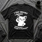 T-Shirt — 'I DO WHAT I WANT UNLESS I DON'T FORGET' Tired Cat Graphic Tee (Tired jokes)