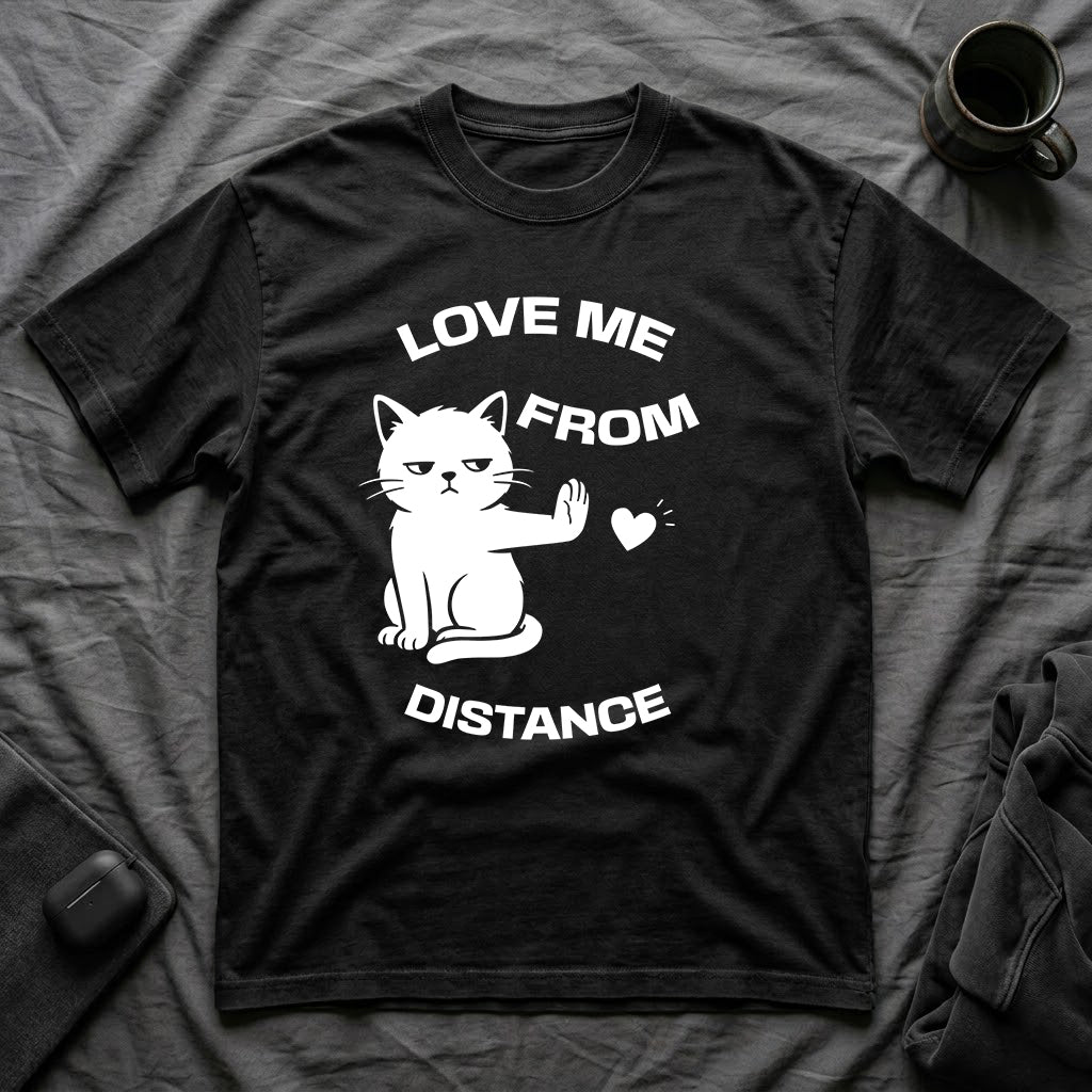 T-Shirt — 'Love Me From Distance' Tired Cat Graphic Tee (Tired jokes)