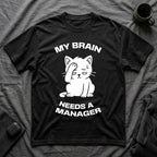 T-Shirt — 'My Brain Needs a Manager' Tired Cat Graphic Tee (Tired jokes)