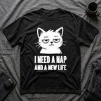 T-Shirt — 'I NEED A NAP AND A NEW LIFE' Tired Cat Graphic Tee (Tired jokes)