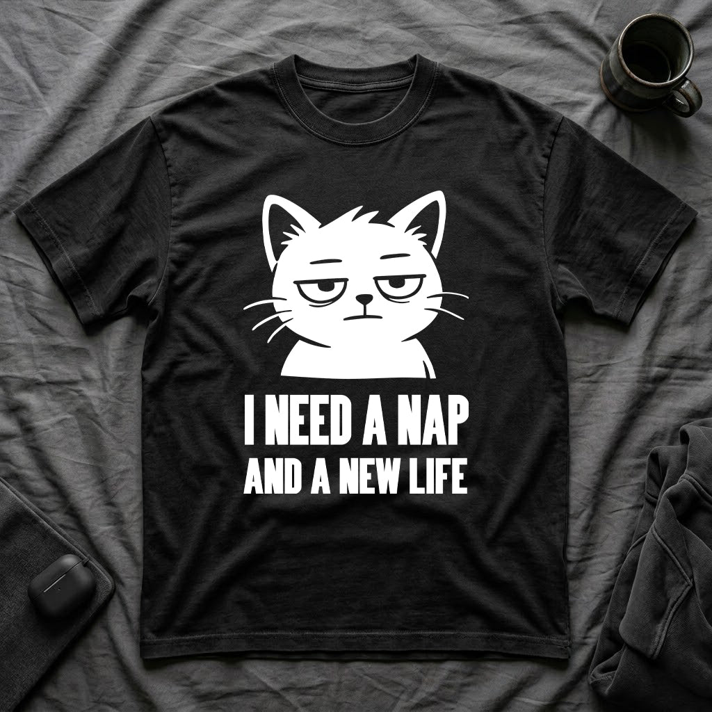 T-Shirt — 'I NEED A NAP AND A NEW LIFE' Tired Cat Graphic Tee (Tired jokes)