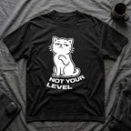 T-Shirt — 'NOT YOUR LEVEL' Tired Cat Graphic Tee (Tired jokes)