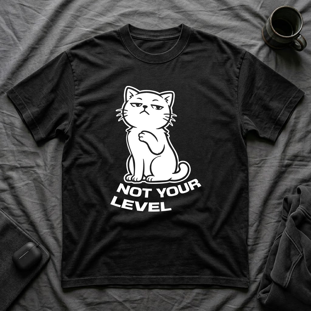 T-Shirt — 'NOT YOUR LEVEL' Tired Cat Graphic Tee (Tired jokes)
