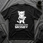 T-Shirt — 'WAITING FOR MONEY' Tired Cat Graphic Tee (Tired jokes)