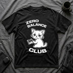 T-Shirt — 'ZERO BALANCE CLUB' Tired Cat Graphic Tee (Tired jokes)