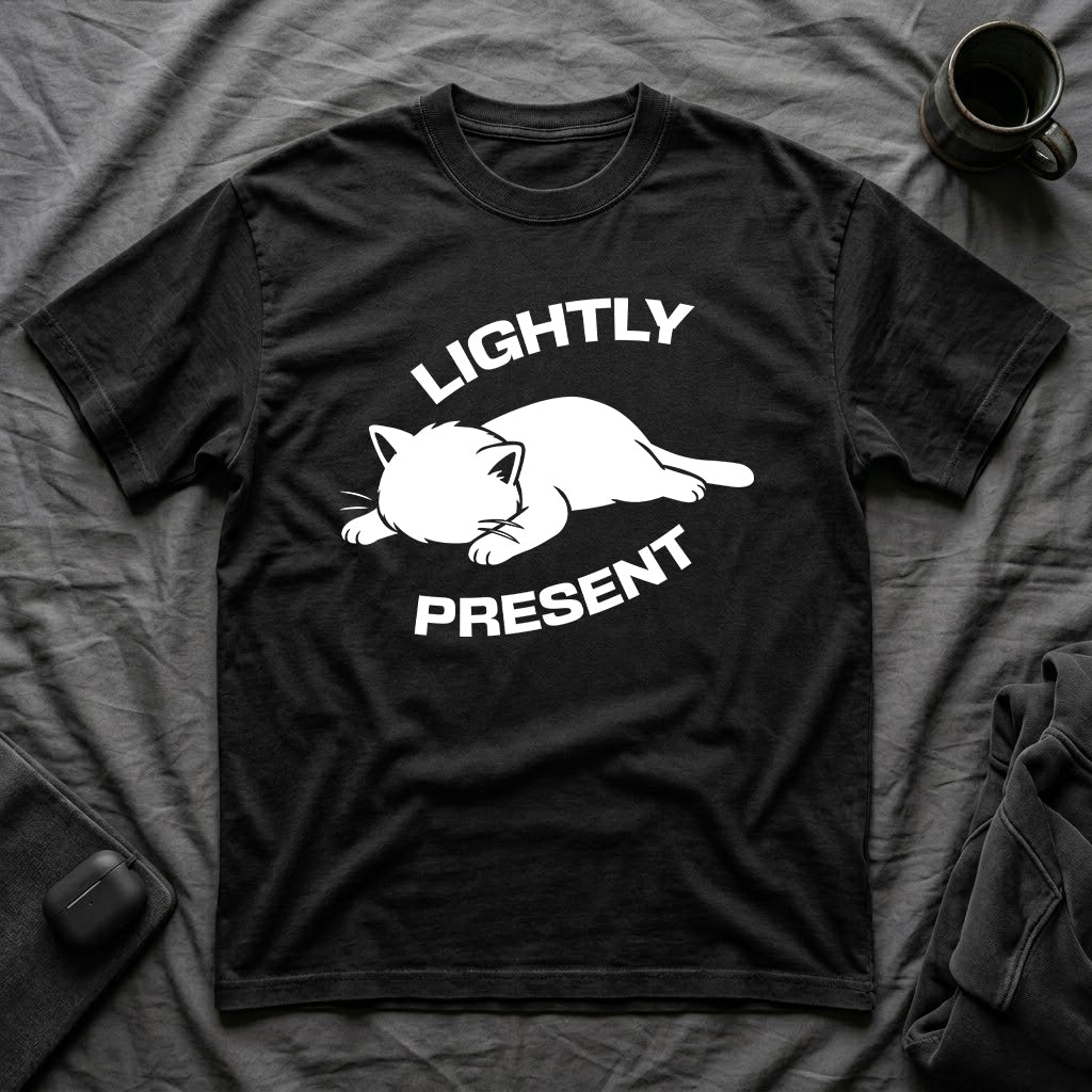 T-Shirt — 'Lightly Present' Tired Cat Graphic Tee (Tired jokes)