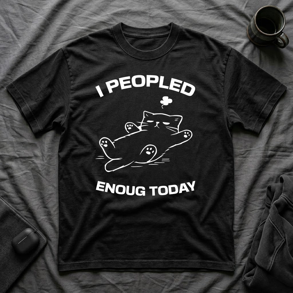 T-Shirt — 'I Peopled Enough Today' Tired Cat Graphic Tee (Tired jokes)