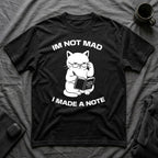 T-Shirt — 'Im not mad I made a note' Tired Cat Graphic Tee (Tired jokes)