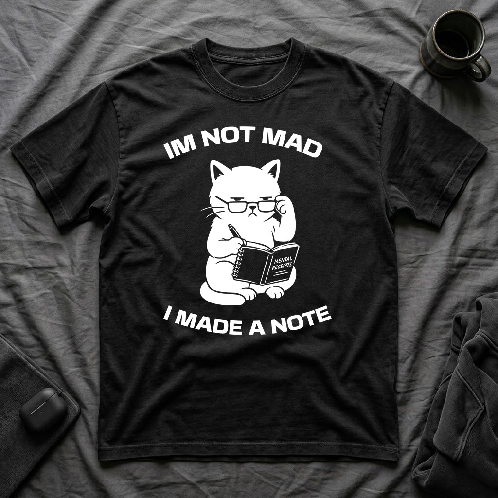 T-Shirt — 'Im not mad I made a note' Tired Cat Graphic Tee (Tired jokes)