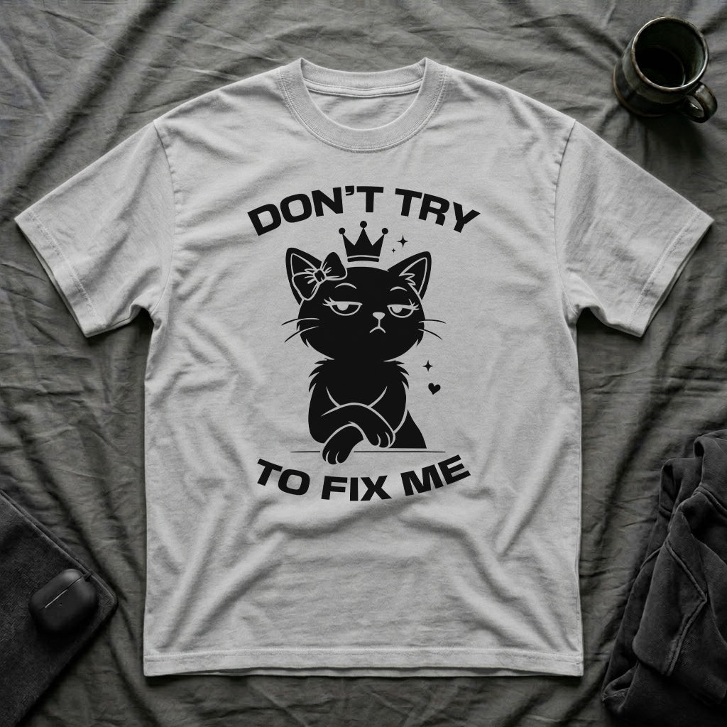 T-Shirt — 'DON'T TRY TO FIX ME' Tired Cat Graphic Tee (Tired jokes)