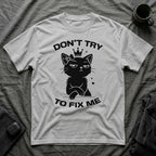 T-Shirt — 'DON'T TRY TO FIX ME' Tired Cat Graphic Tee (Tired jokes)