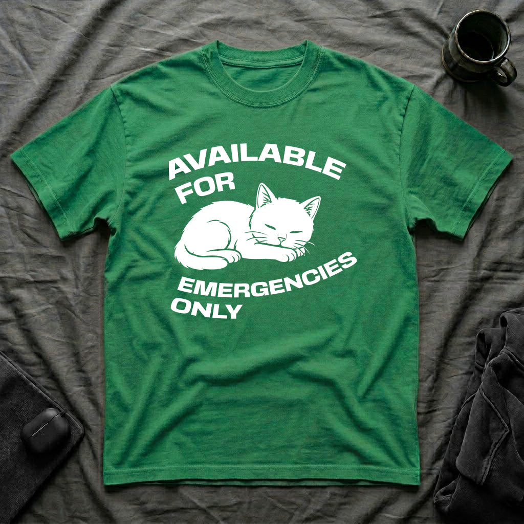 T-Shirt — 'AVAILABLE FOR EMERGENCIES ONLY' Tired Cat Graphic Tee (Tired jokes)