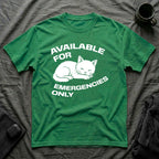T-Shirt — 'AVAILABLE FOR EMERGENCIES ONLY' Tired Cat Graphic Tee (Tired jokes)