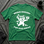 T-Shirt — 'Brave Enough For Bad Ideas' Tired Cat Graphic Tee (Tired jokes)