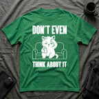 T-Shirt — 'Don't Even Think About It' Tired Cat Graphic Tee (Tired jokes)