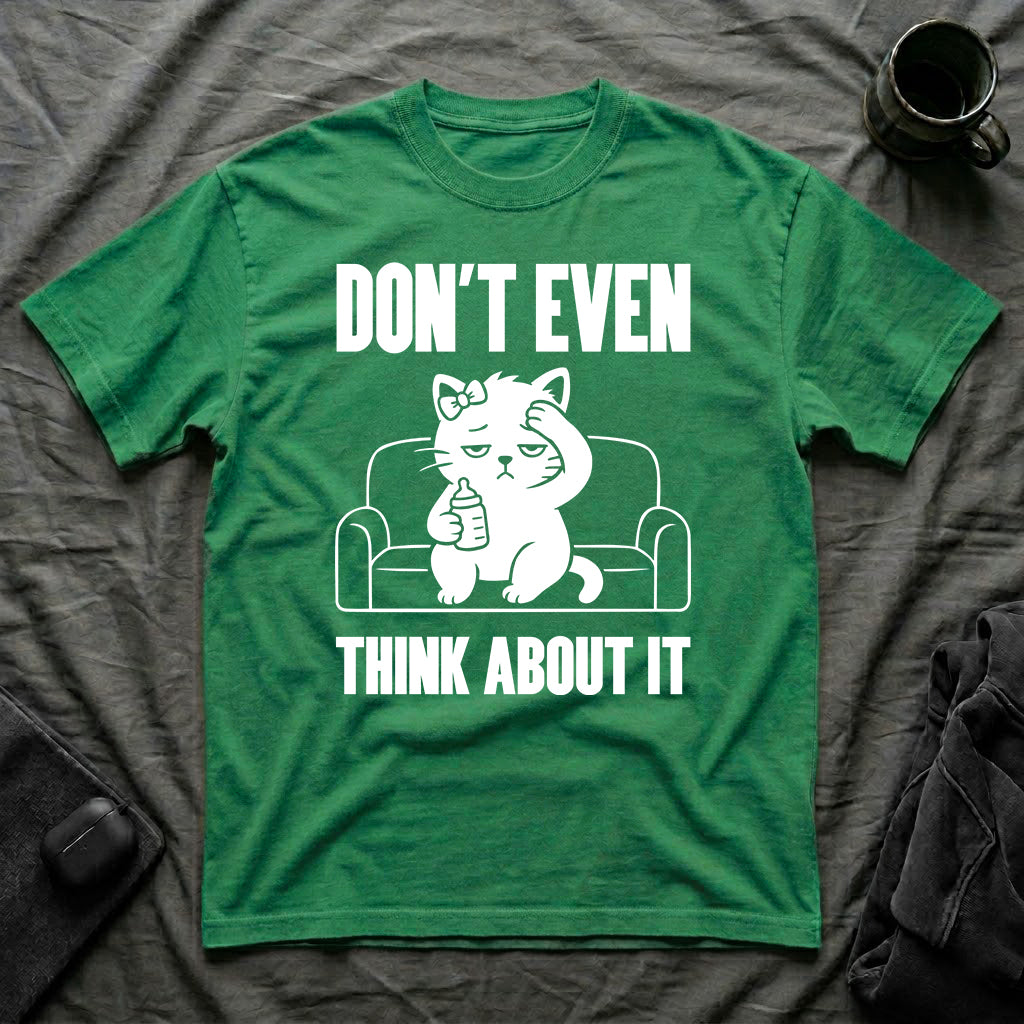 T-Shirt — 'Don't Even Think About It' Tired Cat Graphic Tee (Tired jokes)