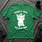 T-Shirt — 'DON'T TRY TO FIX ME' Tired Cat Graphic Tee (Tired jokes)