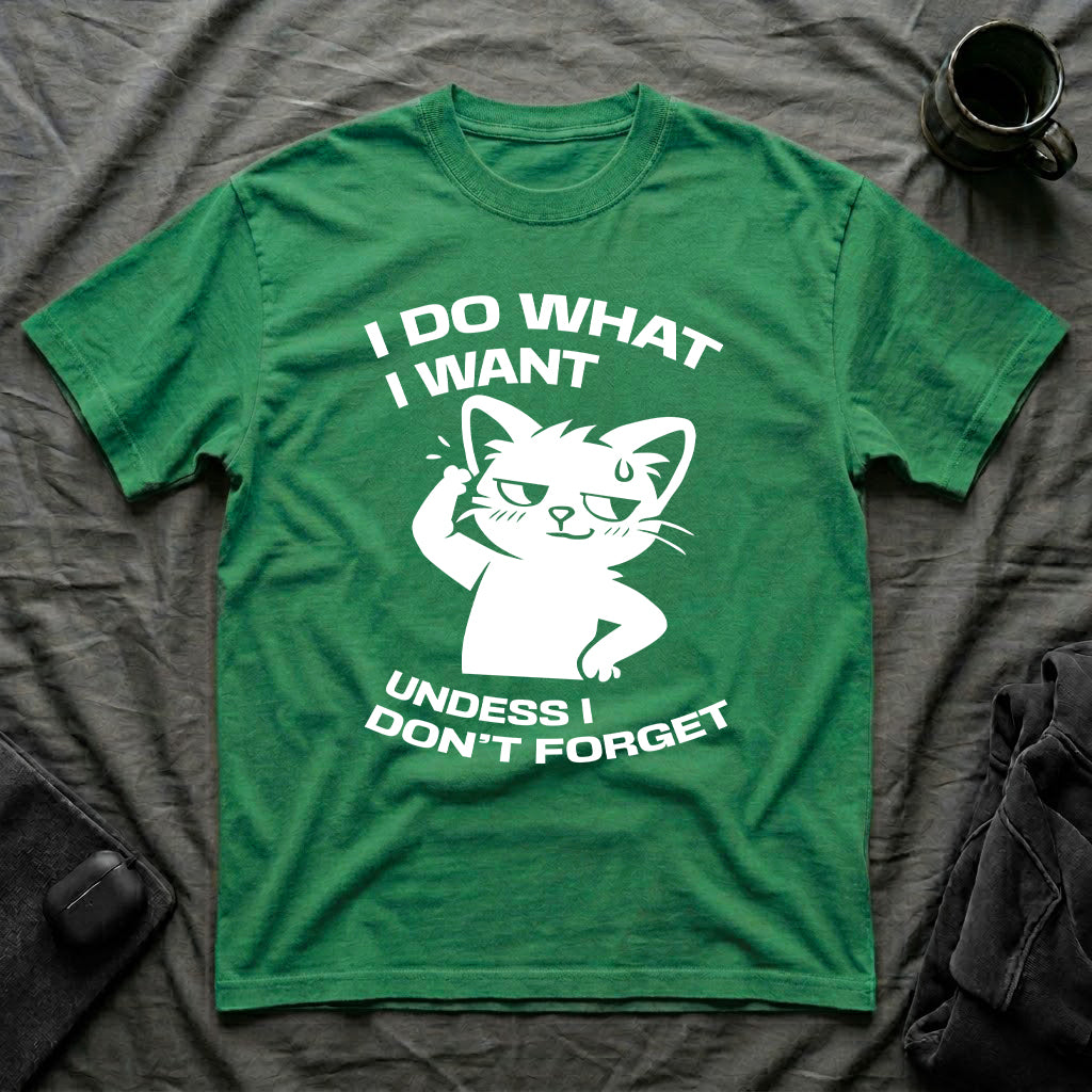 T-Shirt — 'I DO WHAT I WANT UNLESS I DON'T FORGET' Tired Cat Graphic Tee (Tired jokes)