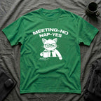 T-Shirt — 'MEETING-NO, NAP-YES' Tired Cat Graphic Tee (Tired jokes)