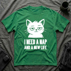 T-Shirt — 'I NEED A NAP AND A NEW LIFE' Tired Cat Graphic Tee (Tired jokes)