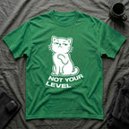 T-Shirt — 'NOT YOUR LEVEL' Tired Cat Graphic Tee (Tired jokes)