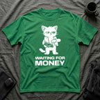 T-Shirt — 'WAITING FOR MONEY' Tired Cat Graphic Tee (Tired jokes)